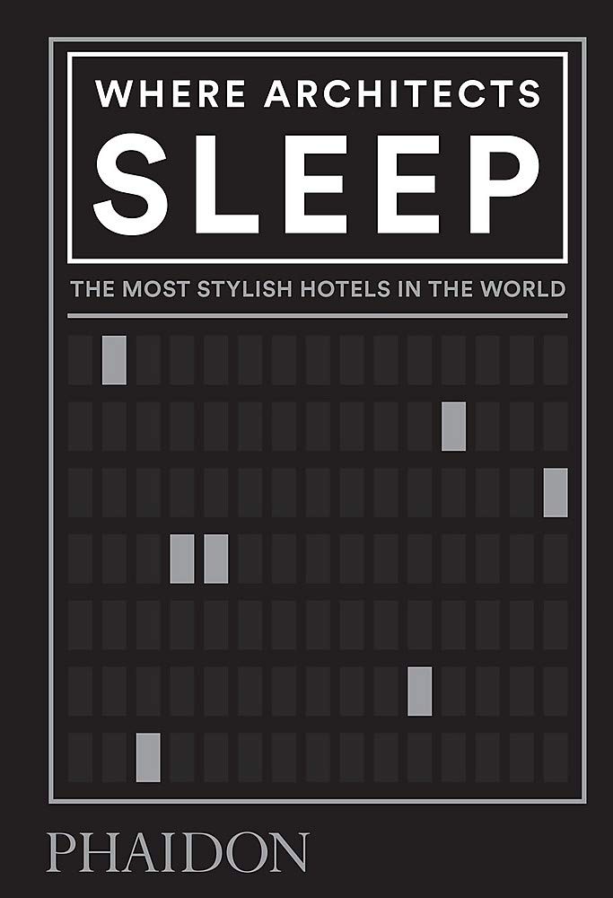 Miller S. - Where Architects Sleep, The Most Stylish Hotels in the World
