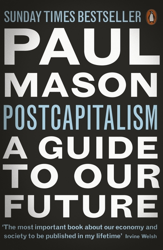 Mason P. - PostCapitalism: A Guide to Our Future
