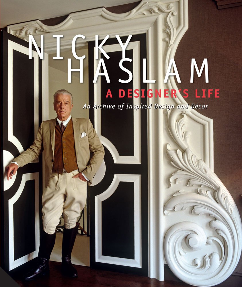 

Nicky Haslam. A Designer's Life. An Archive of Inspired Design and Decor