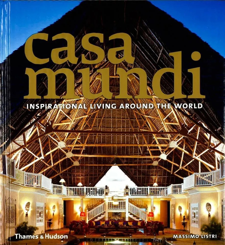 Massimo Listri - Casa Mundi: Inspirational Living Around the World