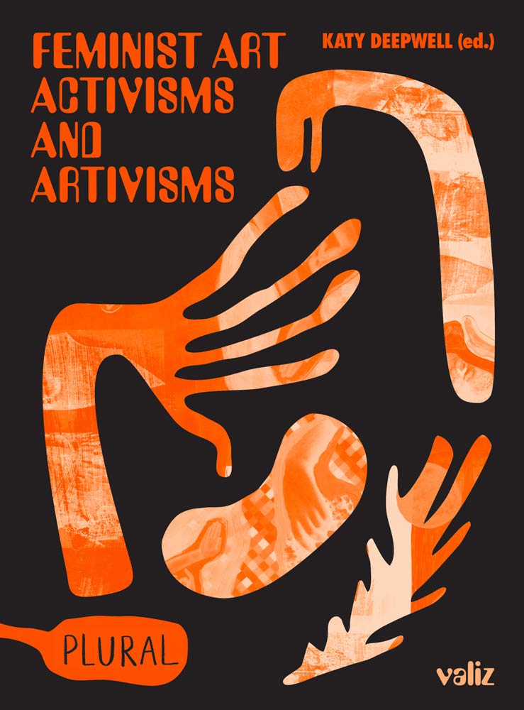  - Feminist Art Activisms and Artivisms