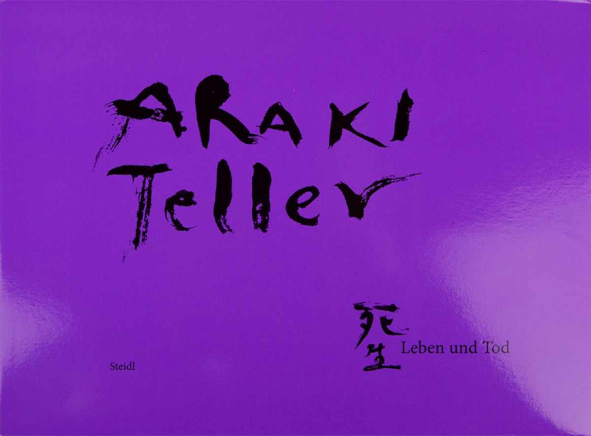 Araki N., Teller J. - Araki and Teller: Leben und Tod