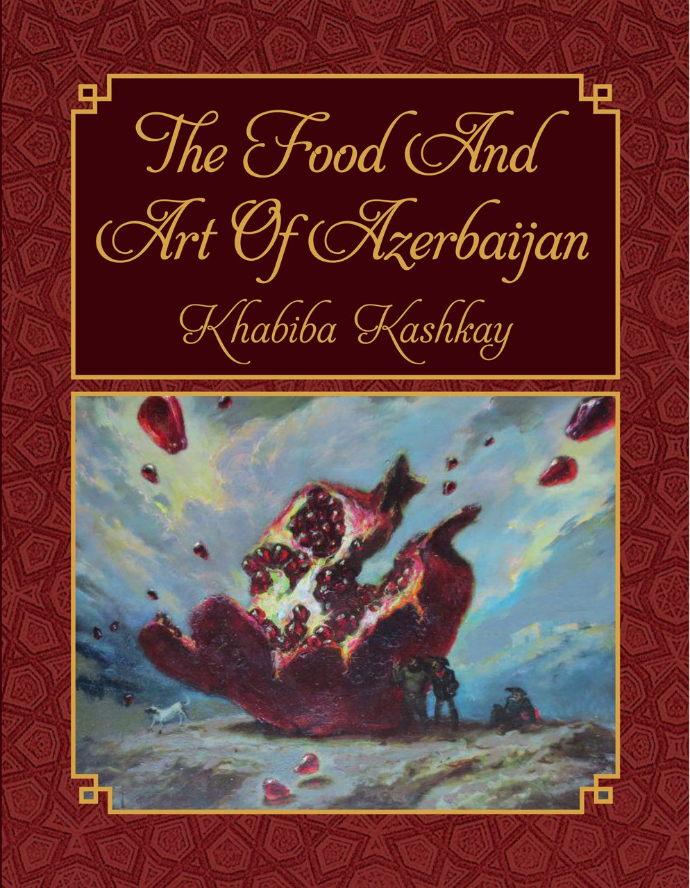 Khabiba Kashkay - Food and Art of Azerbaijan