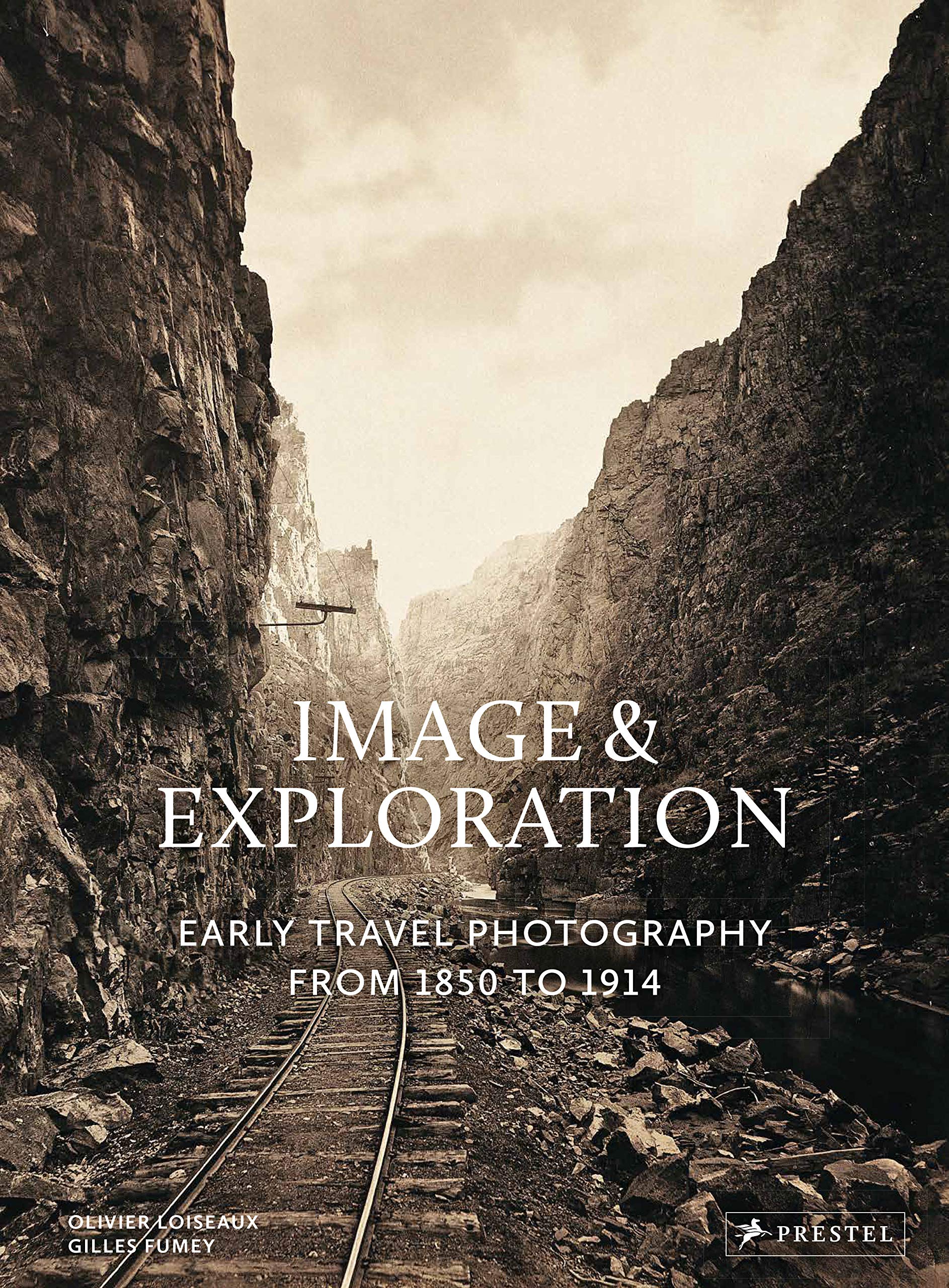 Loiseaux O. - Image and Exploration Early Travel Photography from 1850-1914