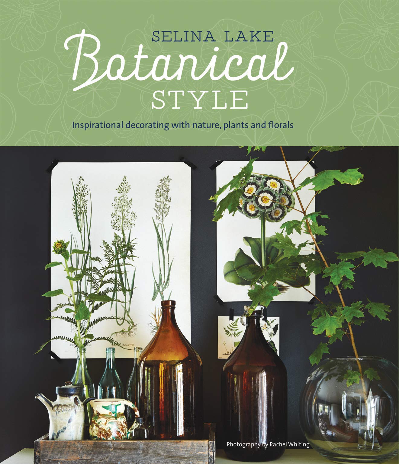 Botanical Style: Inspirational decorating with nature, plants and florals