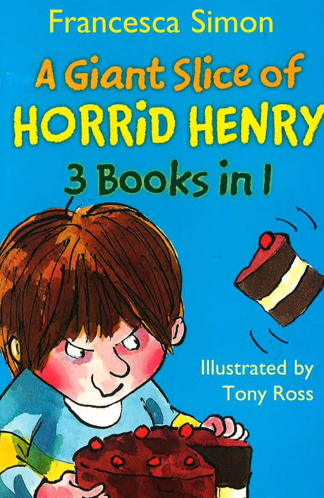 Simon F. - A Giant Slice of Horrid Henry. 3 Books in I