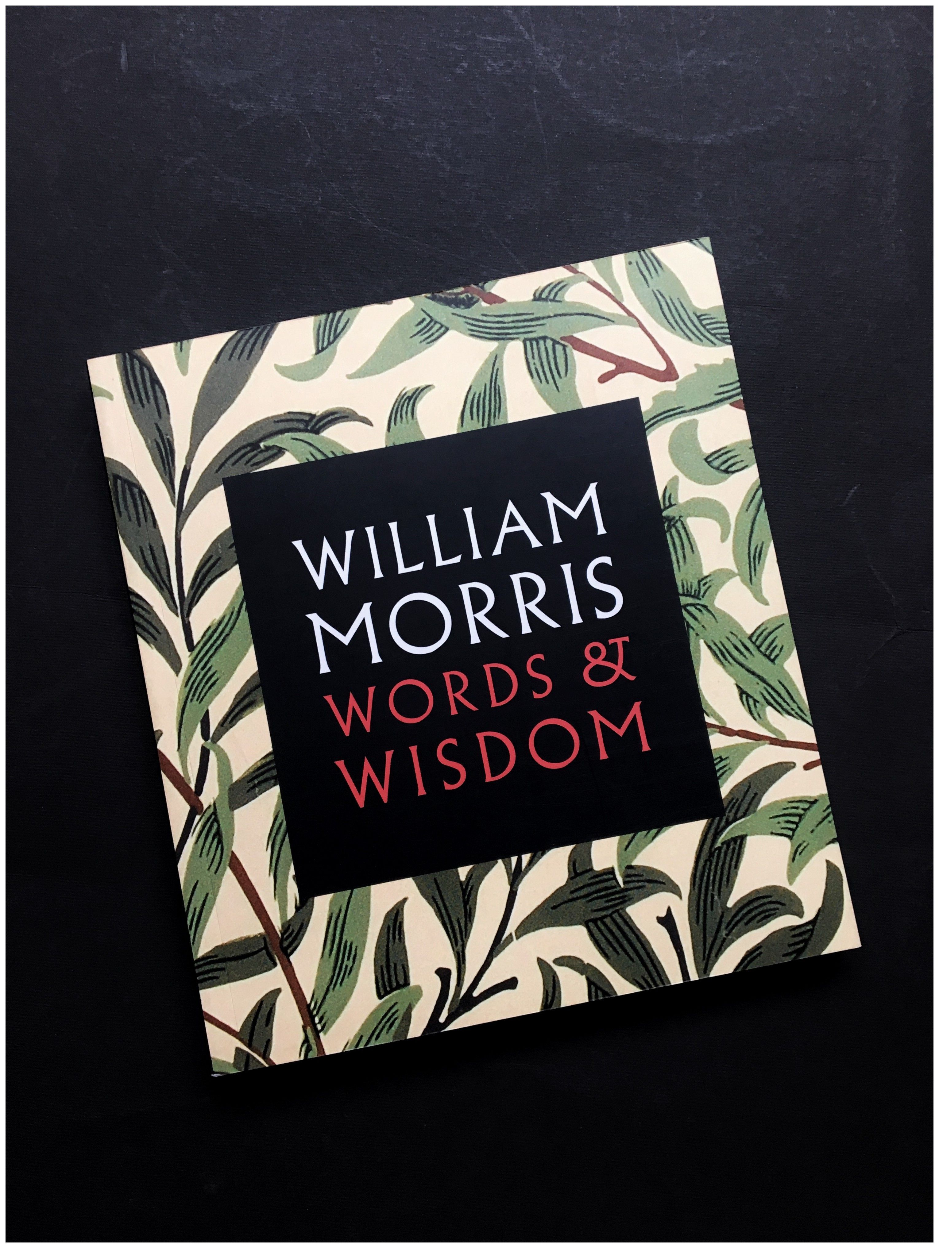 

William Morris: Words & Wisdom