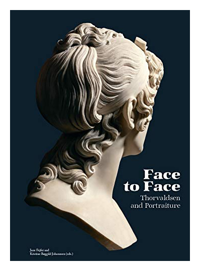  - Face to Face: Thorvaldsen and Portraiture