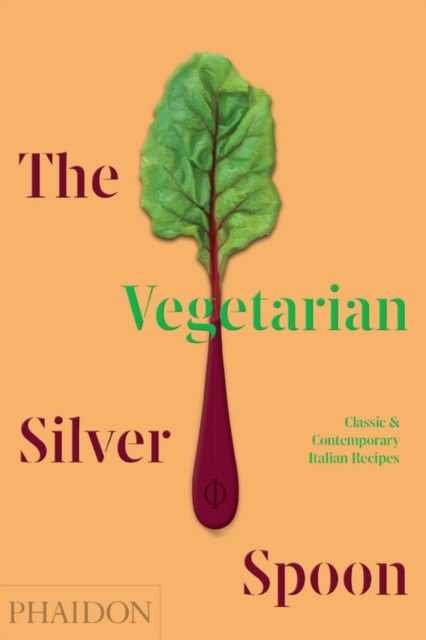 

The Vegetarian Silver Spoon: Classic and Contemporary Italian Recipes