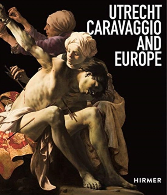 Ebert B., Helmus L. - Utrecht, Caravaggio, and Europe