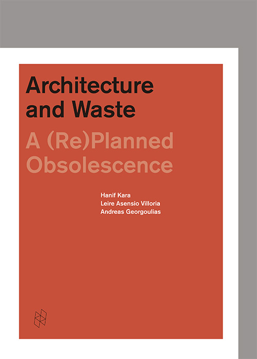 Kara H., Asensio-Villoria L., Georgoulias A. - Architecture and Waste