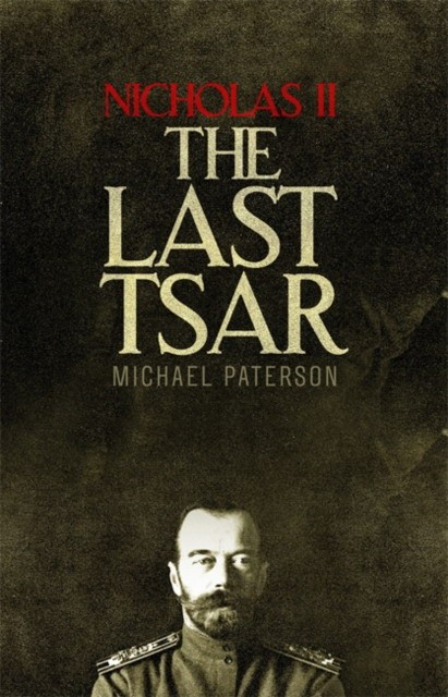 

Nicholas II, the Last Tsar