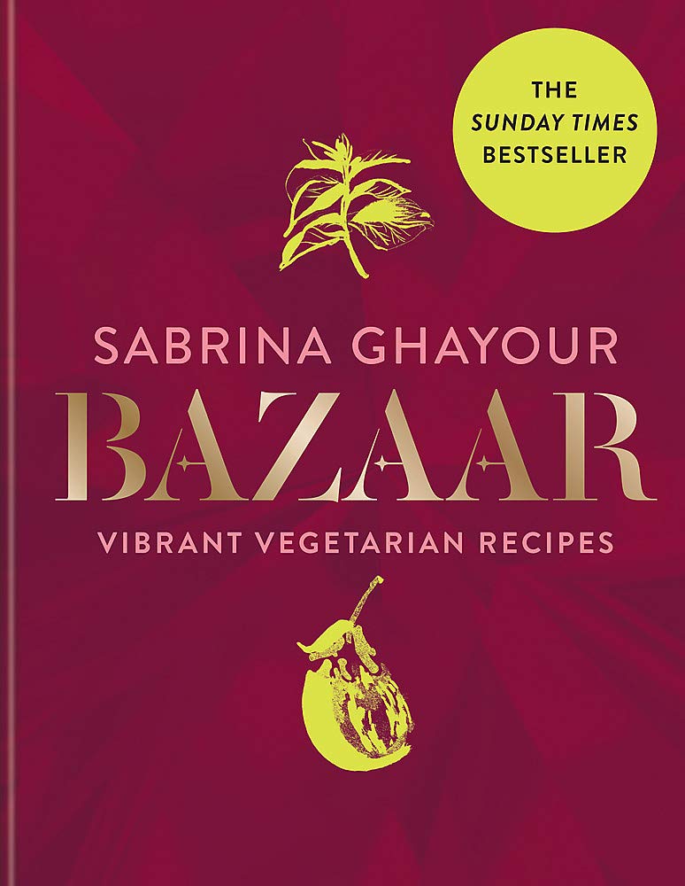 Sabrina Ghayour - Bazaar Vibrant vegetarian and plant-based recipes