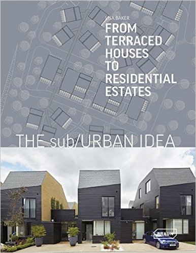 

The Sub/Urban Idea: From Terraced Houses to Residential Estates