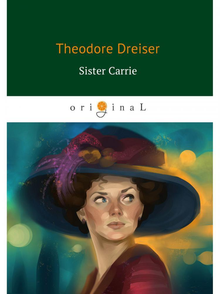 Dreiser T. - Sister Carrie = Сестра Кэрри: роман на англ. яз