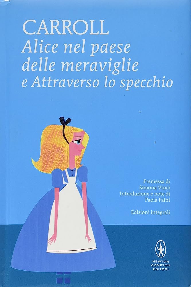 Carroll L. - Alice nel paese delle meraviglie e Attraverso lo specchio