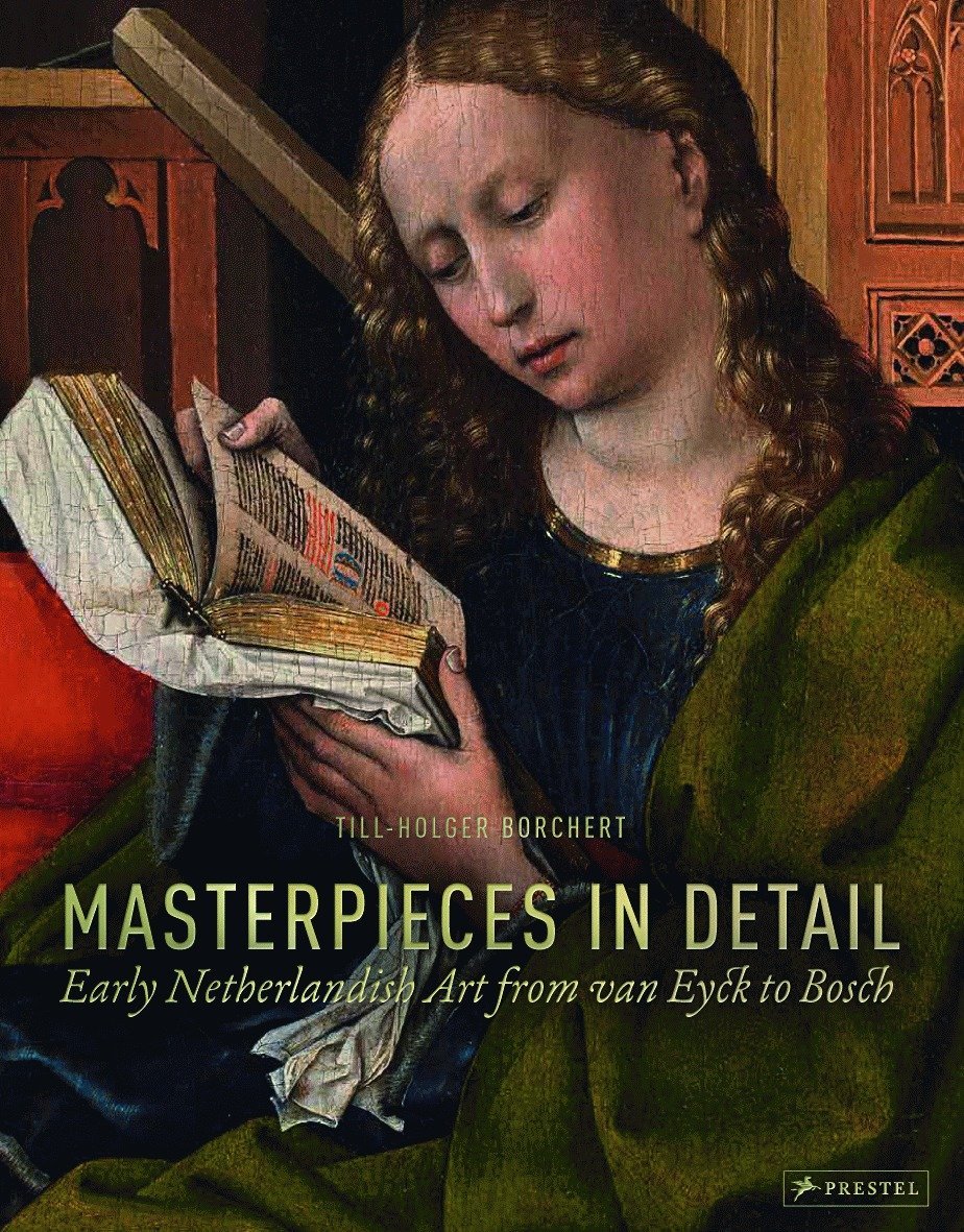 

Masterpieces in Detail: Early Netherlandish Art from Van Eyck to Bosch