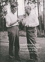 Josef Albers and Wassily Kandinsky: Friends in Exile - A Decade of Correspondence,  1929--1940