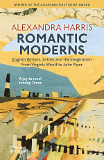 Romantic Moderns.  English Writers,  Artists and the Imagination from Virginia Woolf to John Piper