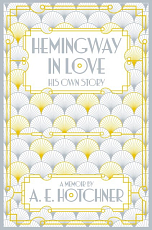 Hemingway in Love: His Own Story