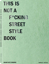 This is Not a F*cking Street Style Book