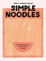 Simple Noodles: Everyday Recipes Using Packet Noodles: Everyday Recipes,  from Instant to Udon