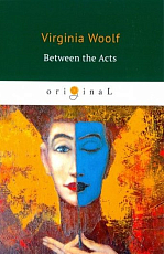 Between the Acts = Между атков: на англ.  яз