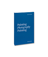 Painting Photography Painting: Selected Essays