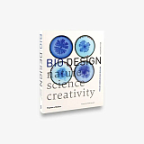 Bio Design: Nature,  Science,  Creativity