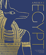 Ancient Egypt The Definitive Illustrated History