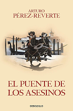 El puente de los Asesinos (Las aventuras del capitan Alatriste VII)