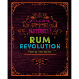 The Curious Bartender's Rum Revolution by Tristan Stephenson