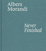 Albers and Morandi: Never Finished