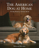 The American Dog at Home: The Dog Portraits of Christine Merrill