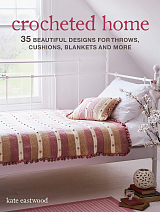 Crocheted Home: 35 beautiful designs for throws,  cushions,  blankets and more