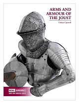Arms and Armour of the Medieval Joust (Royal Armouries)