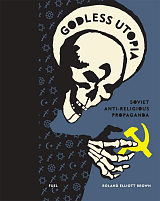 Godless Utopia: Soviet Anti-Religious Propaganda