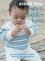 Baby and Toddler Knits: 20 classic patterns for clothes,  blankets,  hats,  and bootees 