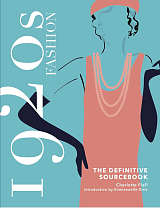 1920s Fashion.  The Definitive Sourcebook