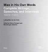 Mies in His Own Words.  Complete Writings,  Speeches,  and Interviews 1922 – 1969