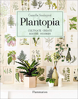 Plantopia: Cultivate - Create - Soothe - Nourish