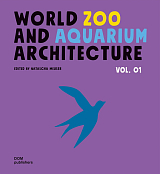 World Zoo and Aquarium Architecture Vol.  01