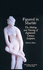 Figured in Marble: The Making and Viewing of 18th-Century Sculpture