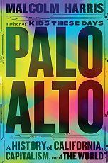 Palo Alto.  Palo Alto: A History of California,  Capitalism,  and the World