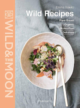 Wild Recipes: Plant-Based,  Organic,  Gluten-Free,  Delicious