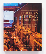 The Foreign Cinema Cookbook by Gayle Pirie