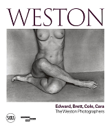 Weston: Edward,  Brett,  Cole,  Cara: A Dynasty of Photographers
