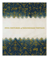 Five Centuries of Indonesian Textiles