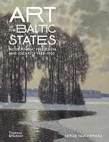 Art of the Baltic States: Modernism,  Freedom and Identity 1900-1950