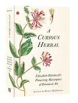 A Curious Herbal.  Elizabeth Blackwell's Pioneering Masterpiece of Botanical Art